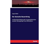 Der deutsche Bauernkrieg: mit Berücksichtigung der hauptsächlichsten sozialen Bewegungen des Mittelalters