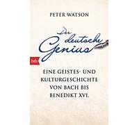 Der deutsche Genius: Eine Geistes- und Kulturgeschichte von Bach enedikt XVI. -