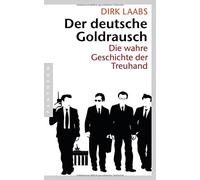 Der deutsche Goldrausch: Die wahre Geschichte der Treuhand by Laabs New.