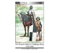 Der Deutsche Orden im Dreizehnjährigen Krieg 1454-1466: Ritterbrüder und Söldnerheere im 15. Jahrhundert