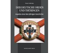 Der Deutsche Orden und Thüringen: Aspekte einer 800-jährigen Geschichte
