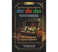 Der Die Das - Easy German Grammar With Stories: Discover 260 Essential German Noun in Real Memorable Context (Grammatik Bilderbuch)