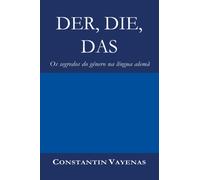 Der, Die, Das : Os segredos do genero na lingua alema