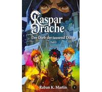 Der Dieb der tausend Dinge - eine magische Welt, ab 10 Jahren!: Teil 1 - Der Anfang des großen Abenteuers