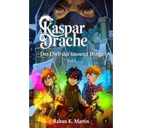Der Dieb der tausend Dinge: Teil 1 (Kaspar:Drache)