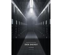 Der Dienst: Das unerwünschte Universum zwischen Kafka und Bolaño