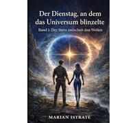 Der Dienstag, an dem das Universum blinzelte: 1 (Der Stern zwischen den Welten)