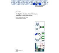 Der Digitale Zwilling in der Steuerung komplexer Fertigungssysteme (Berichte aus dem IFW): IFW 10/2025
