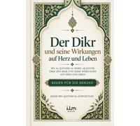 Der Dikr und seine Wirkungen auf Herz und Leben von Imam Ibn al-Qayyim: Ibn al-Qayyims al-Wabil as-Sayyib - Regen für die Herzen