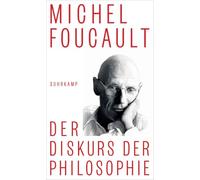 Der Diskurs der Philosophie: Bisher unbekannt und unveröffentlicht | Foucaults Geschichte der Philosophie von Decartes bis zum 20. Jahrhundert