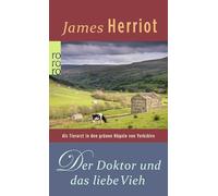 Der Doktor Und Das Liebe Vieh: Als Tierarzt in den grünen Hügeln von Yorkshire