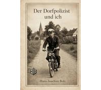 Der Dorfpolizist und ich: Eine Vater-Sohn-Geschichte