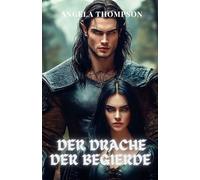 Der Drache der Begierde: Eine verbotene Liebe zwischen dem mächtigen Drachen-Demi-Gott und der Prinzessin der Unterwelt, mit Geheimnissen, die beide Welten erschüttern könnten. (Der Herz des Drachen)