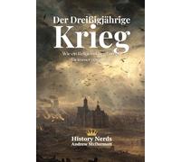 Der Dreißigjährige Krieg: Wie ein Religionskrieg Europa für immer veränderte