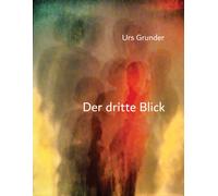 Der dritte Blick : Urs Grunder