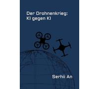 Der Drohnenkrieg: KI gegen KI (Ukraine, Drohne, Krieg)