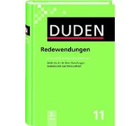 Der Duden in 12 Banden: 11 - Redewendungen Und Sprichwortliche Redensarten