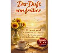 Der Duft von früher - Geschichten wie ein Heimweg in die Kindheit