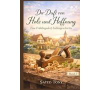 Der Duft von Holz und Hoffnung: Eine Frühlingsdorf-Liebesgeschichte