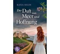 Der Duft von Meer und Hoffnung Ein Liebesroman voller Geheimnisse an der Nordseeküste und der Eifel: Zwei Frauen. Zwei Zeiten. Ein Geheimnis, das alles verändert.