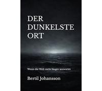 DER DUNKELSTE ORT: Wenn die Welt nicht länger antwortet (Im Atem der Zeit)