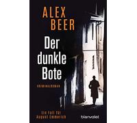 Der dunkle Bote: Ein Fall für August Emmerich - Kriminalroman - Bestes Lesevergnügen von der Meisterin des historischen Kriminalromans!