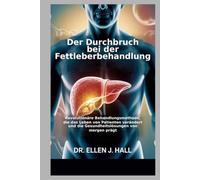Der Durchbruch bei der Fettleberbehandlung: Revolutionäre Behandlungsmethode, die das Leben von Patienten verändert und die Gesundheitslösungen von morgen prägt