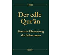 Der edle Qur’ān: Mit deutscher Übersetzung der Bedeutungen
