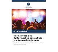Der Einfluss des Kulturmarketings auf die Markenpositionierung: Eine Studie über den strategischen Einsatz von Kultur im Kommunikationsmarkt