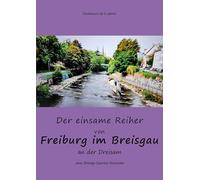 Der einsame Reiher von Freiburg im Breisgau an der Dreisam
