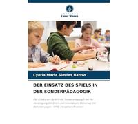 Der Einsatz Des Spiels in Der Sonderpädagogik: Der Einsatz von Spiel in der Sonderpädagogik bei der Vereinigung der Eltern und Freunde von Menschen mit Behinderungen - APAE, Itacoatiara/Brasilien