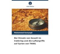 Der Einsatz von Gewalt im Irakkrieg und die Luftangriffe auf Syrien von TWAIL