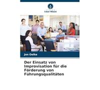 Der Einsatz von Improvisation für die Förderung von Führungsqualitäten