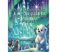 Der Eisbär und sein funkelnder Palast