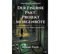 Der Eiserne Pakt: Projekt Morgenröte: Ein okkulter Spionage-Thriller im geteilten Berlin (Der Kalte Krieg trifft auf uraltes Grauen: Die komplette Trilogie.)