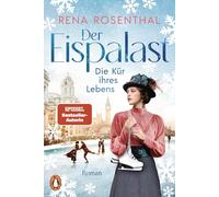 Der Eispalast - Die Kür ihres Lebens: Roman. Die Bestsellersaga rund um den Eiskunstlauf geht weiter