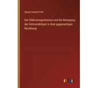 Der Elektromagnetismus und die Bewegung der Himmelskörper in ihrer gegenseitigen Beziehung