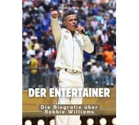 Der Entertainer: Die Biografie über Robbie Williams. Hochwertige Hardcoverausgabe