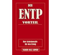 DER ENTP-VORTEIL: Ihre Geheimwaffe für den Erfolg (DER MBTI-VORTEIL)