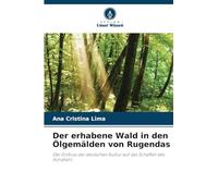 Der erhabene Wald in den Ölgemälden von Rugendas: Der Einfluss der deutschen Kultur auf das Schaffen des Künstlers