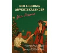 Der Erlebnis-Adventskalender für Paare: Adventskalender-Buch mit inspirierenden Zitaten, Fragen, Aktionen und Mottos für Paare. Intensiviert die Verbindung durch gemeinsames Ausfüllen.