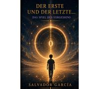 Der Erste und der Letzte - Das Spiel des Vergessens (Das Geheimnis der Goldenen Blume - UDS)