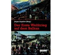 Der Erste Weltkrieg auf dem Balkan: Perspektiven der Forschung