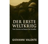 Der Erste Weltkrieg: vom Attentat von Sarajevo bis Versailles