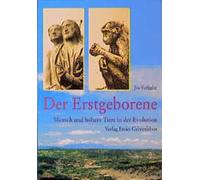 Der Erstgeborene: Mensch und höhere Tiere in der Evolution