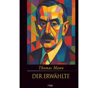 Der Erwählte (Jubiläumsausgabe zum 70. Gedenken an Thomas Mann)