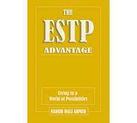 DER ESTP-VORTEIL: Leben in einer Welt der Möglichkeiten (DER MBTI-VORTEIL)