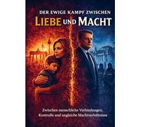 Der ewige Kampf zwischen Liebe und Macht: Geschrieben, um Menschen miteinander zu verbinden