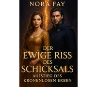 DER EWIGE RISS DES SCHICKSALS: Aufstieg des kronenlosen Erben