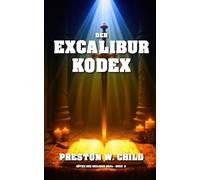 Der Excalibur-Kodex: 3 (Hüter des Heiligen Grals)